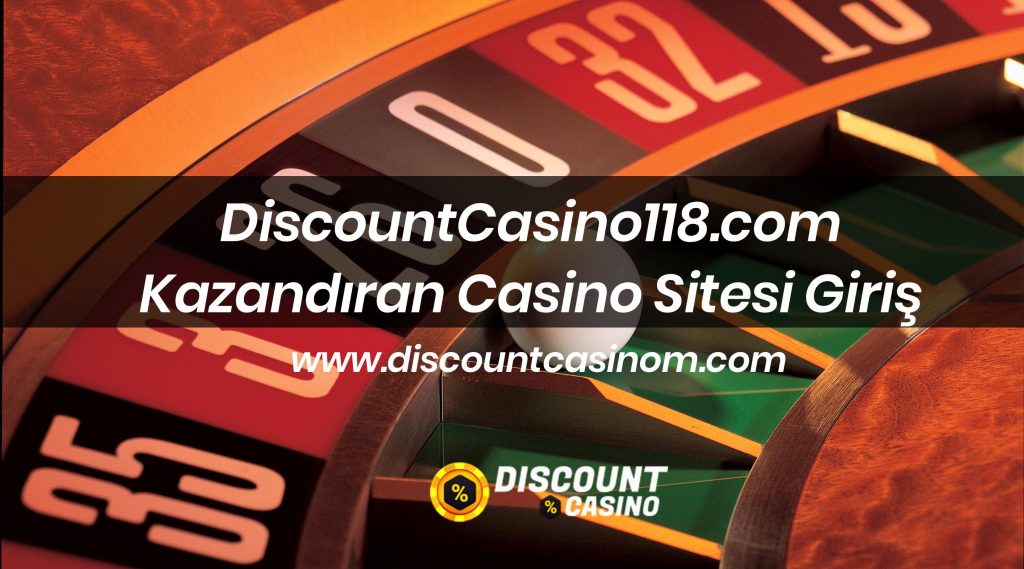 DiscountCasino118.com Kazandıran Casino Sitesi Giriş